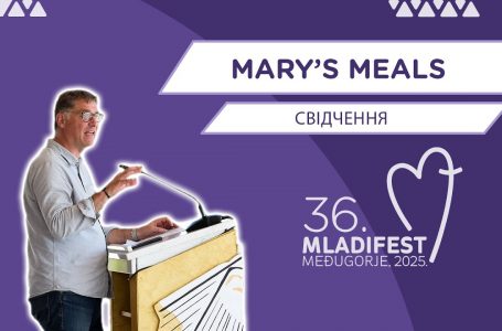 36. МЛАДІФЕСТ – СВІДЧЕННЯ: MARY’S MEALS